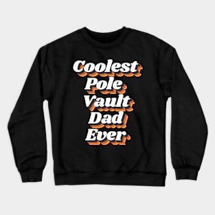 Coolest Pole Vault Dad Ever Crewneck Sweatshirt